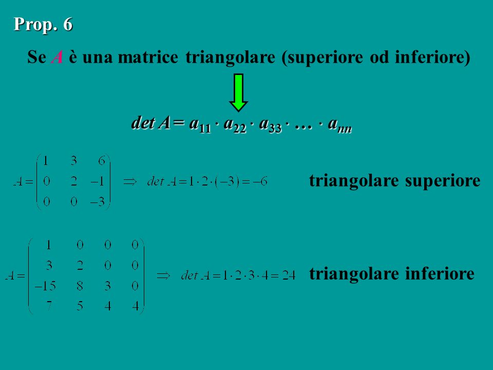 Se A è una matrice triangolare (superiore od inferiore)