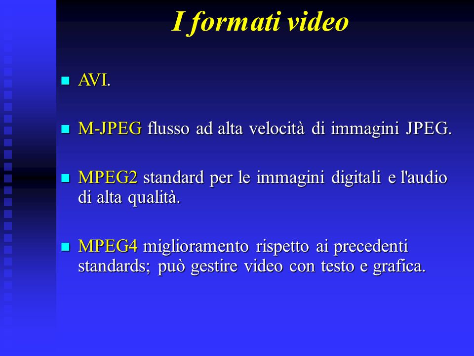 I formati video AVI. M-JPEG flusso ad alta velocità di immagini JPEG.