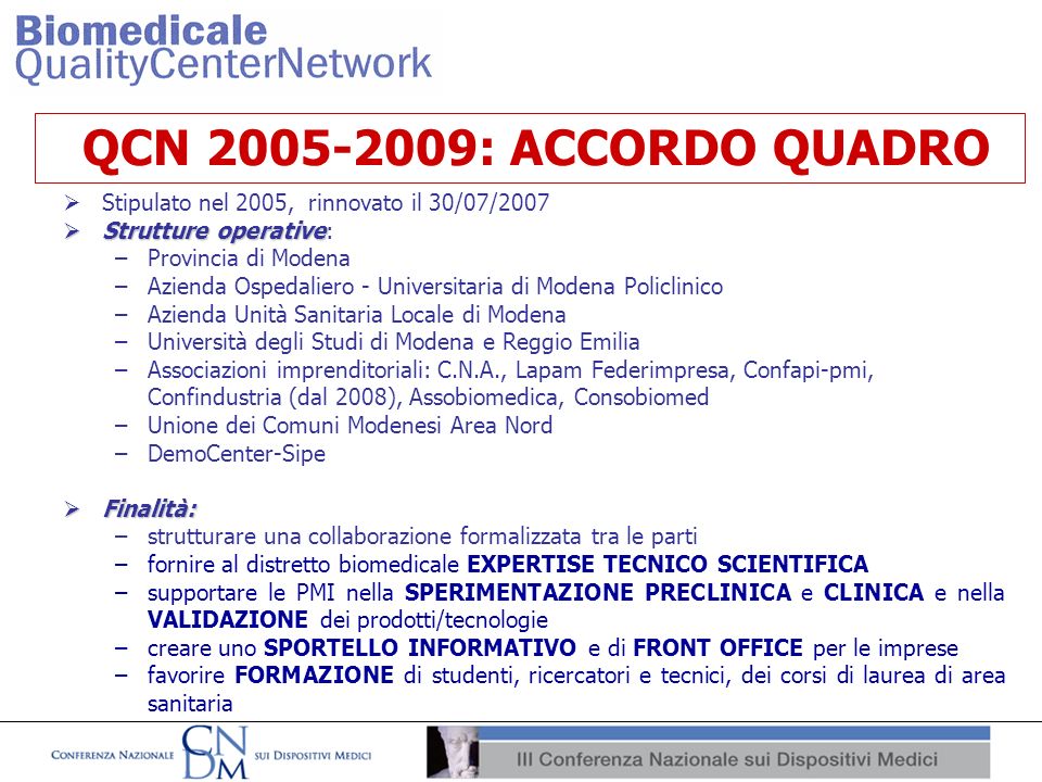 QCN : ACCORDO QUADRO Stipulato nel 2005, rinnovato il 30/07/2007. Strutture operative: Provincia di Modena.