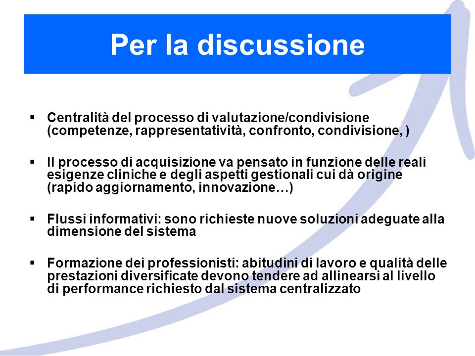 Per la discussione Centralità del processo di valutazione/condivisione (competenze, rappresentatività, confronto, condivisione, )