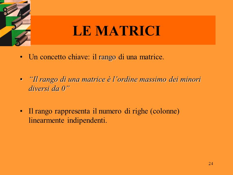 LE MATRICI Un concetto chiave: il rango di una matrice.