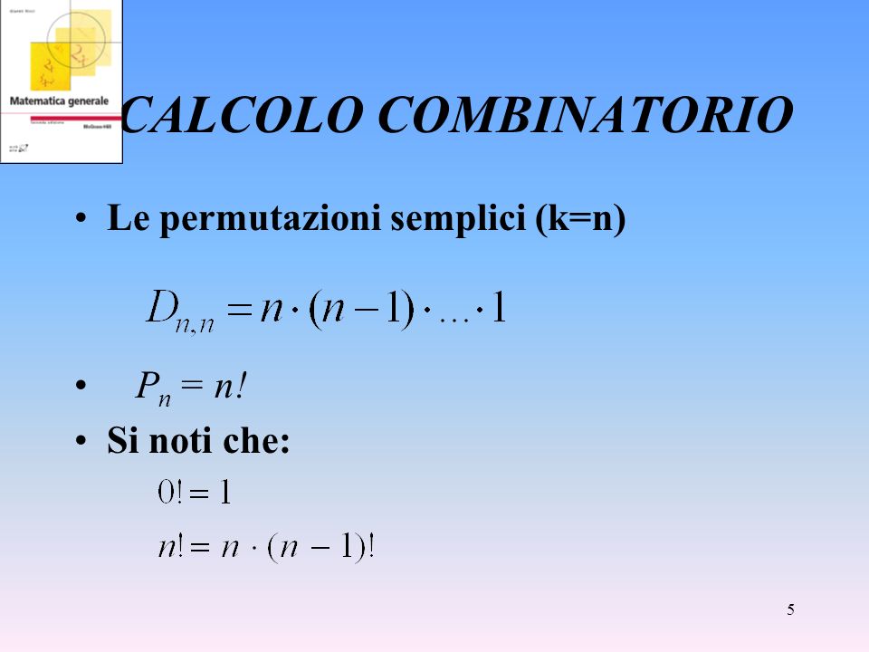 CALCOLO COMBINATORIO Le permutazioni semplici (k=n) Pn = n!