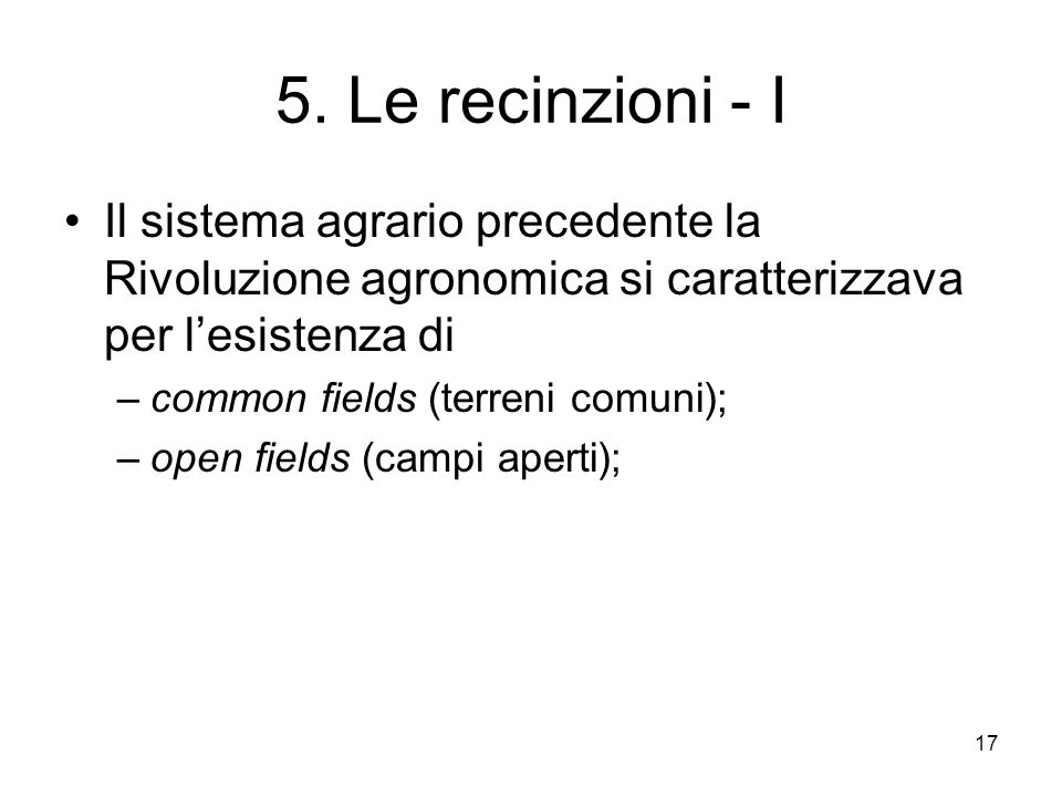 5. Le recinzioni - I Il sistema agrario precedente la Rivoluzione agronomica si caratterizzava per l’esistenza di.