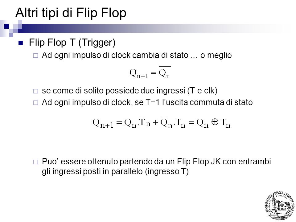 Altri tipi di Flip Flop Flip Flop T (Trigger)