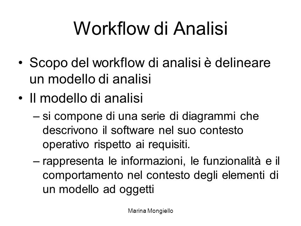 Workflow di Analisi Scopo del workflow di analisi è delineare un modello di analisi. Il modello di analisi.