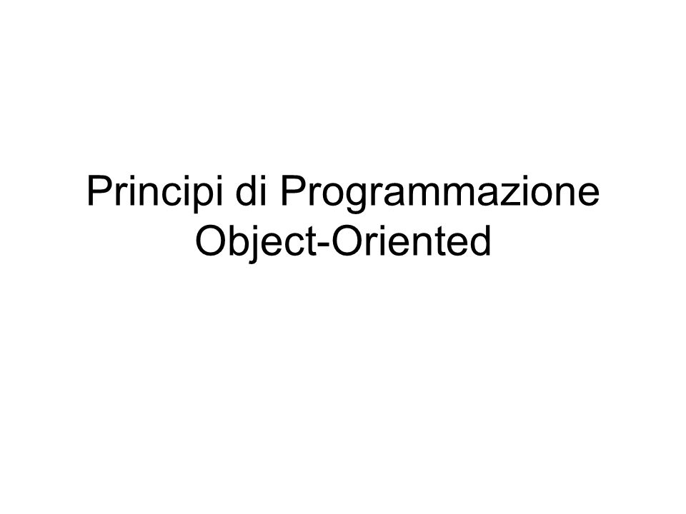 Principi di Programmazione Object-Oriented