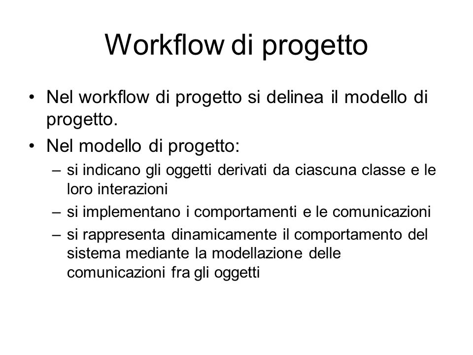 Workflow di progetto Nel workflow di progetto si delinea il modello di progetto. Nel modello di progetto: