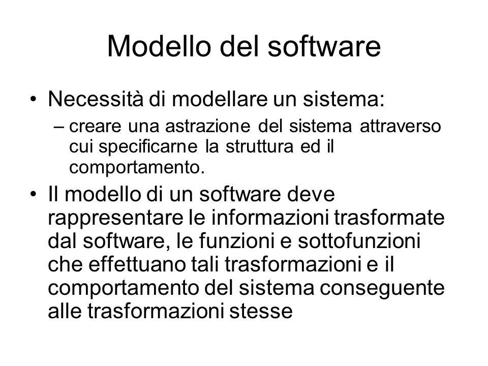 Modello del software Necessità di modellare un sistema:
