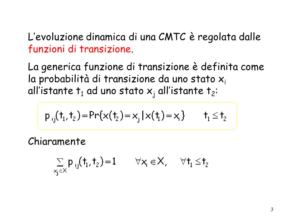 L’evoluzione dinamica di una CMTC è regolata dalle funzioni di transizione.