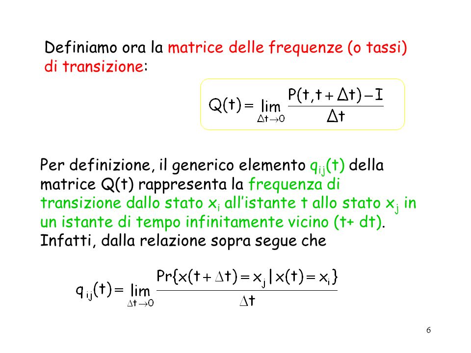 Definiamo ora la matrice delle frequenze (o tassi) di transizione: