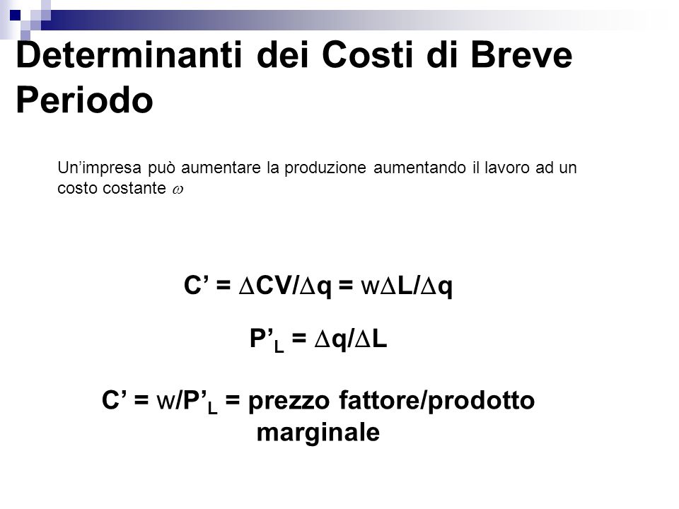 C’ = w/P’L = prezzo fattore/prodotto marginale