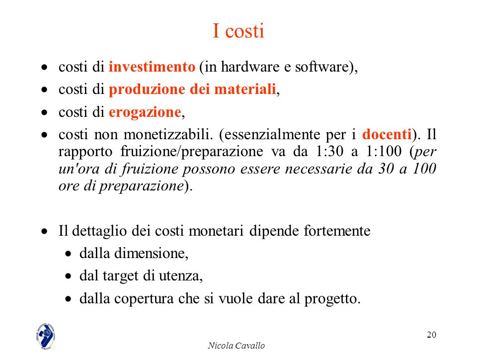 I costi costi di investimento (in hardware e software),