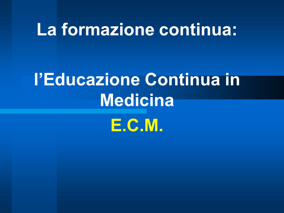 La formazione continua: l’Educazione Continua in Medicina E.C.M.