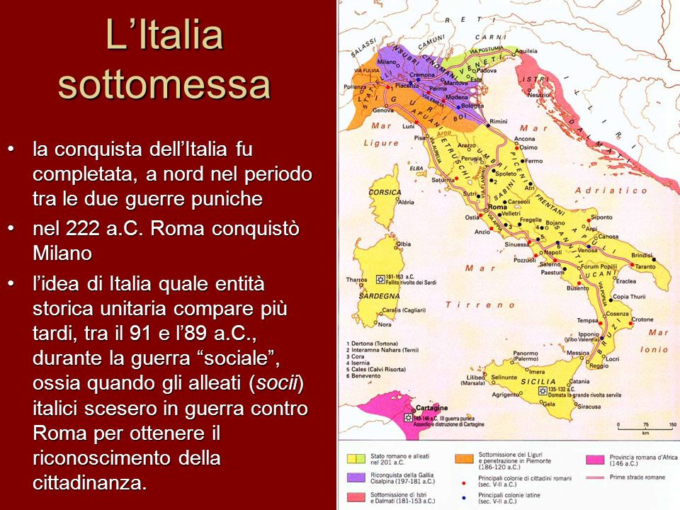 L’Italia sottomessa la conquista dell’Italia fu completata, a nord nel periodo tra le due guerre puniche.