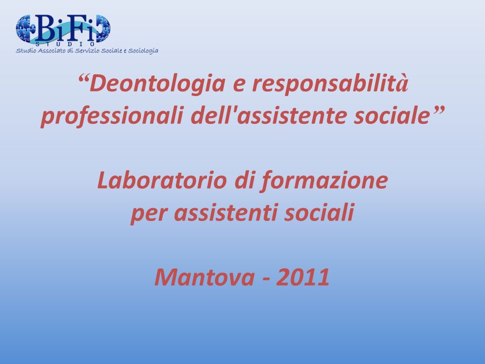 Deontologia e responsabilità professionali dell assistente sociale