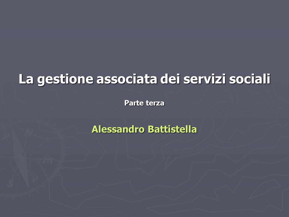 La gestione associata dei servizi sociali Alessandro Battistella