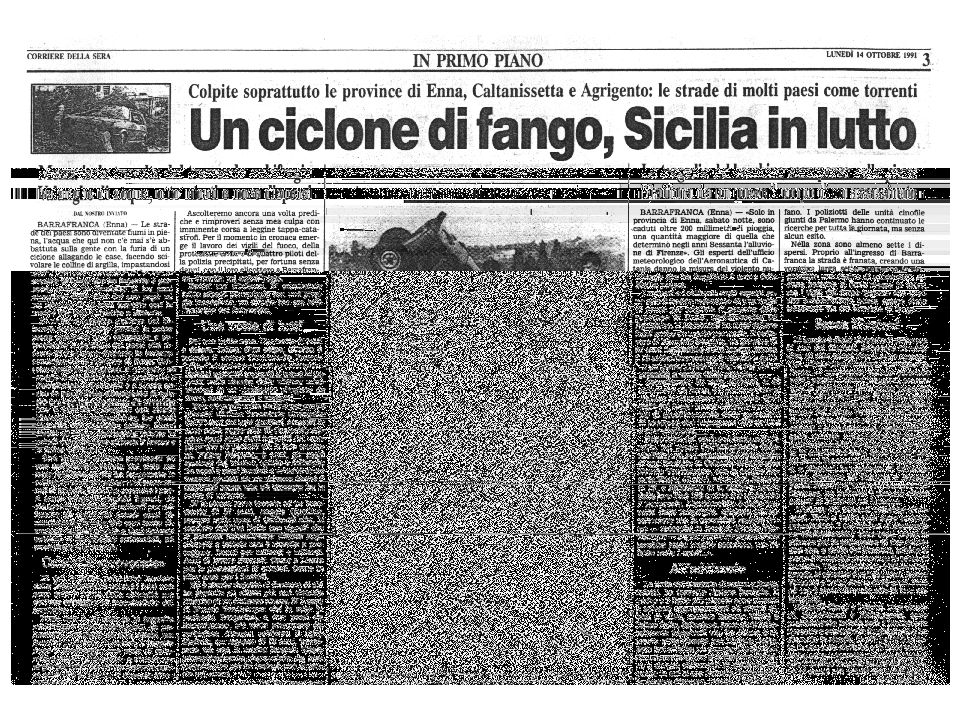 Purtroppo eventi come quelli accaduti nel 1991in Sicilia o nel 1998 a Sarno in Campania, diventeranno sempre più frequenti.