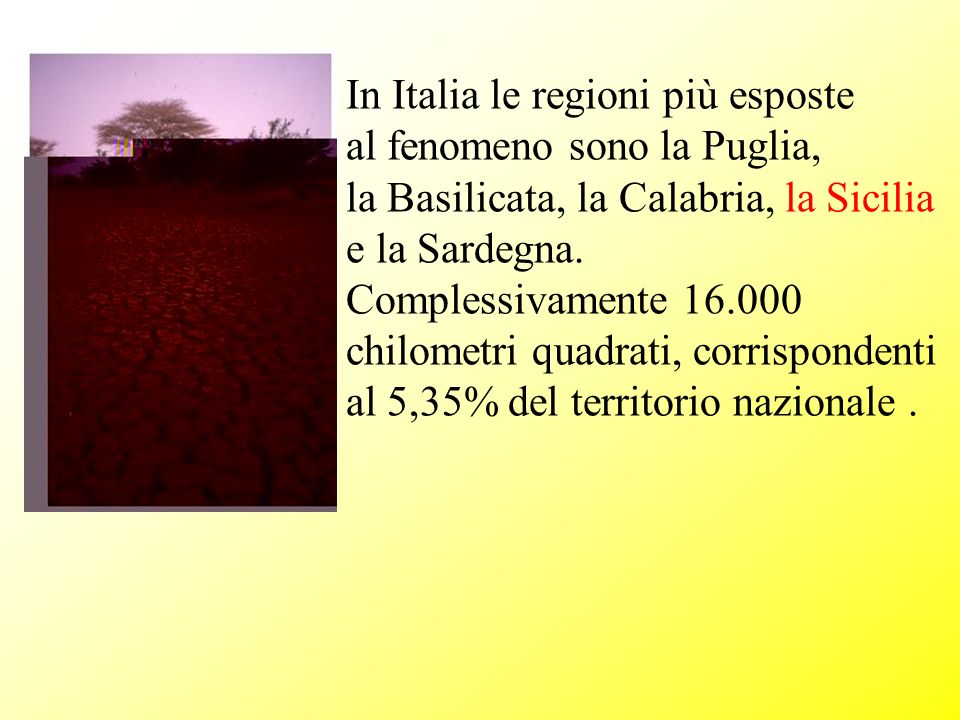 In Italia le regioni più esposte al fenomeno sono la Puglia,