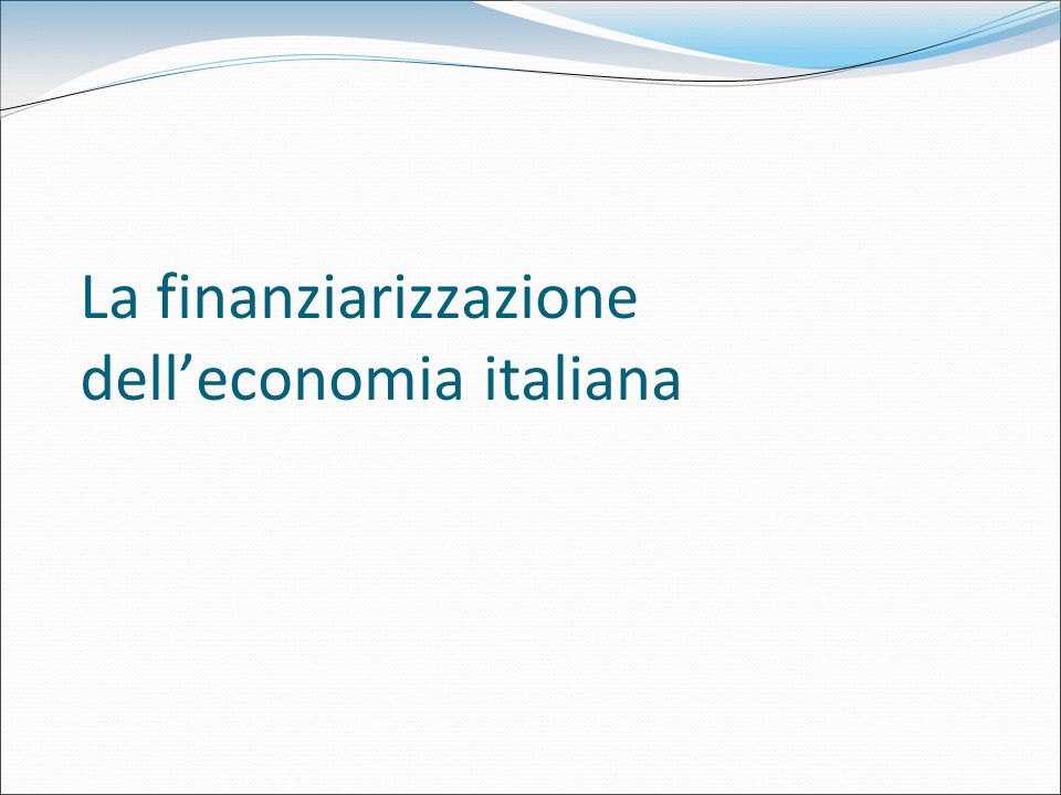 La finanziarizzazione dell’economia italiana