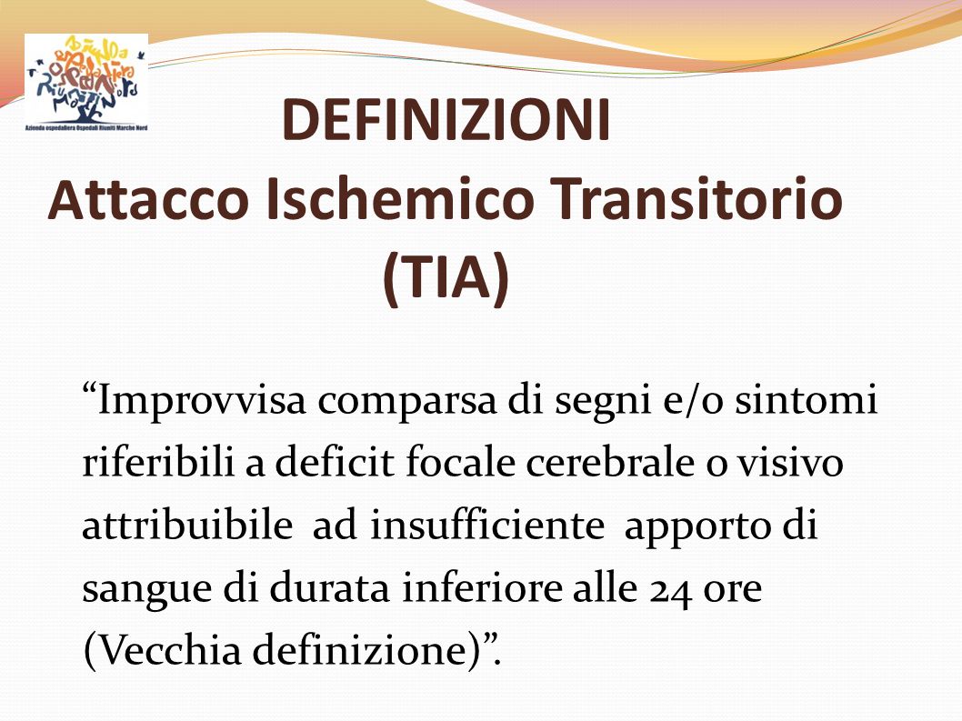 DEFINIZIONI Attacco Ischemico Transitorio (TIA)