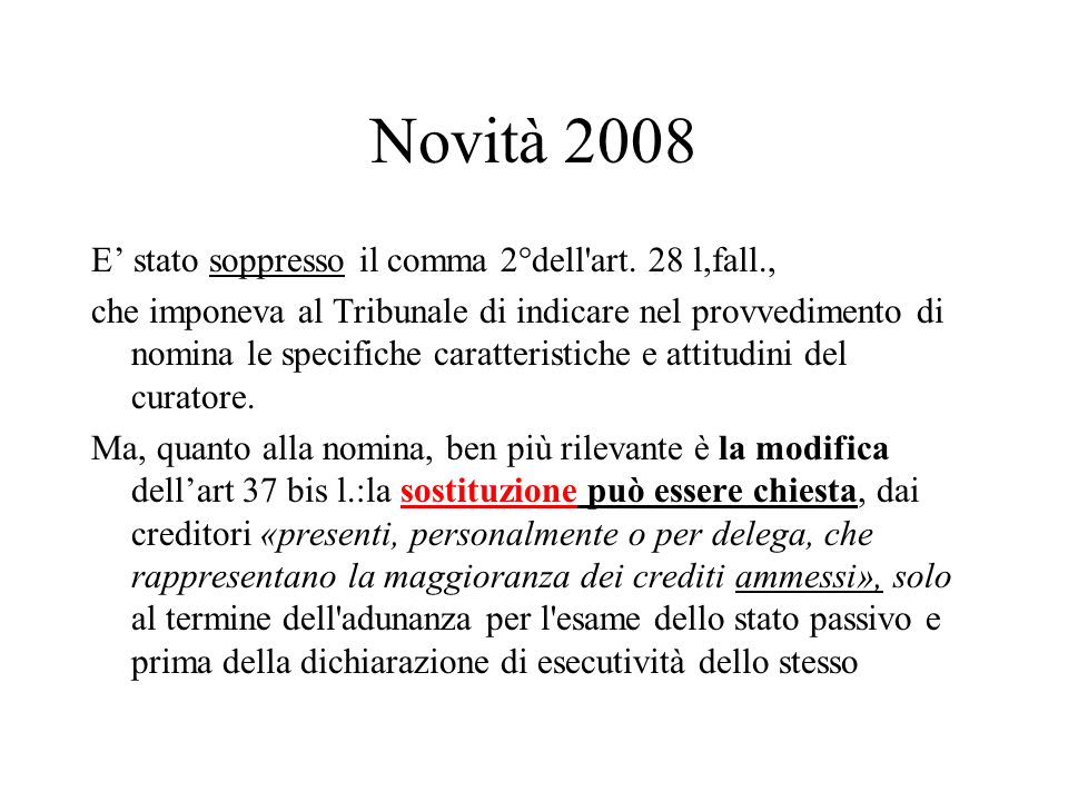 Novità 2008 E’ stato soppresso il comma 2°dell art. 28 l,fall.,