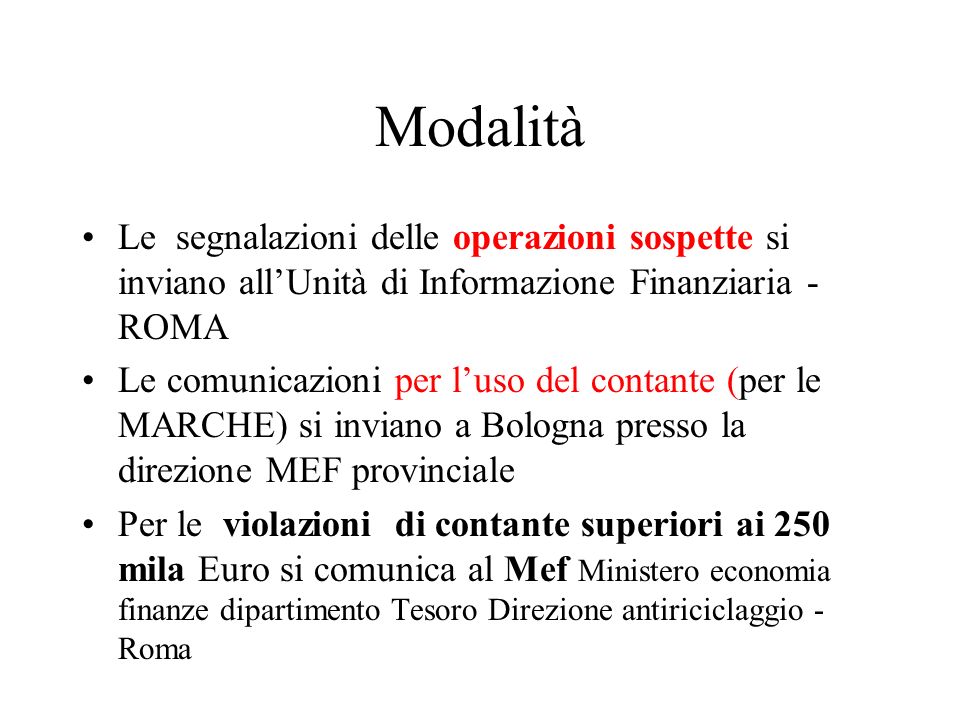 Modalità Le segnalazioni delle operazioni sospette si inviano all’Unità di Informazione Finanziaria - ROMA.