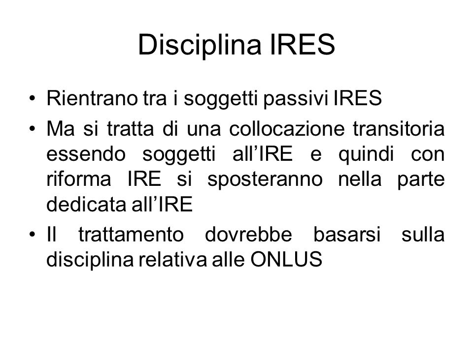 Disciplina IRES Rientrano tra i soggetti passivi IRES