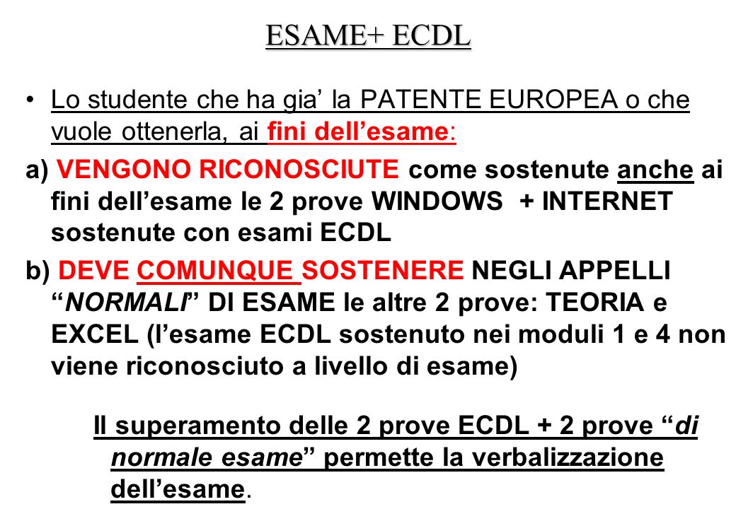 ESAME+ ECDL Lo studente che ha gia’ la PATENTE EUROPEA o che vuole ottenerla, ai fini dell’esame: