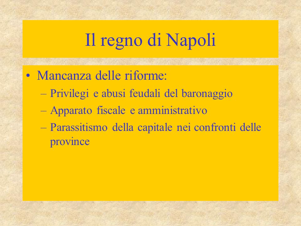 Il regno di Napoli Mancanza delle riforme:
