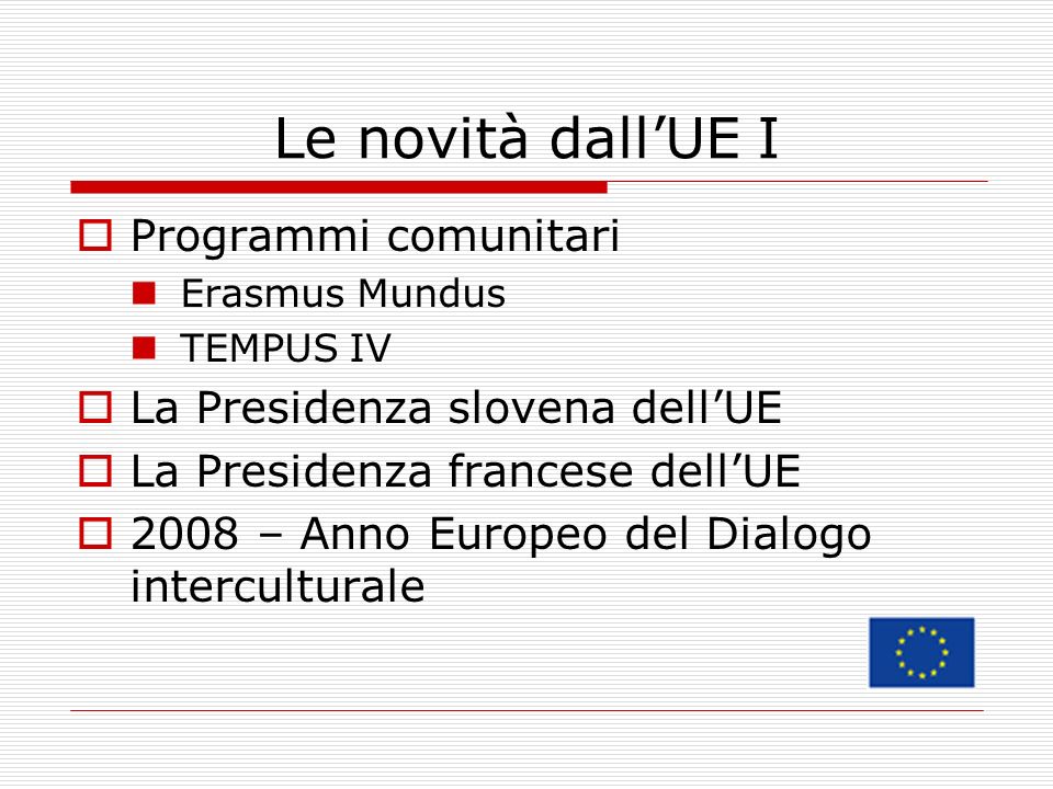 Le novità dall’UE I Programmi comunitari La Presidenza slovena dell’UE