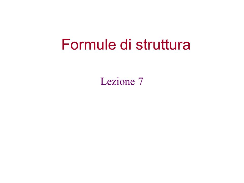 Formule di struttura Lezione 7