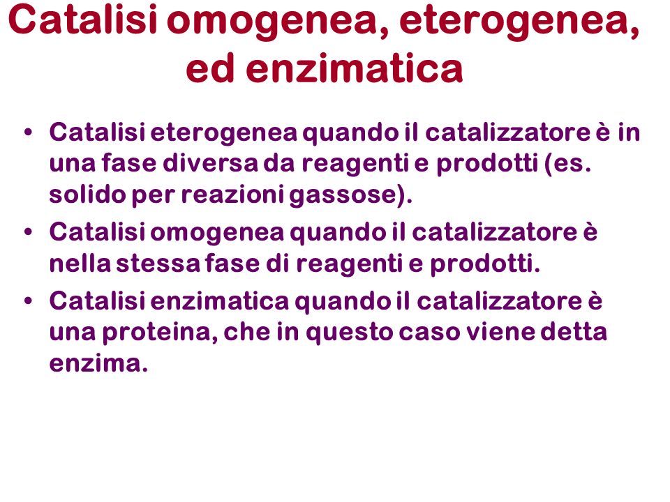 Catalisi omogenea, eterogenea, ed enzimatica