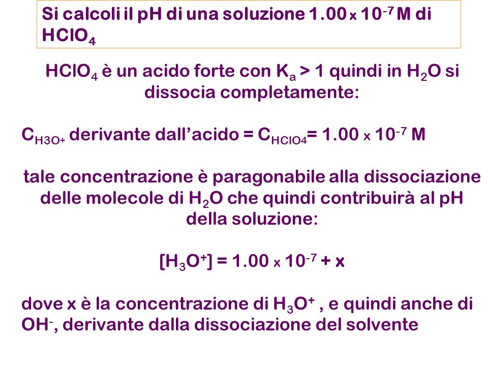 Si calcoli il pH di una soluzione 1.00 x 10-7 M di HClO4