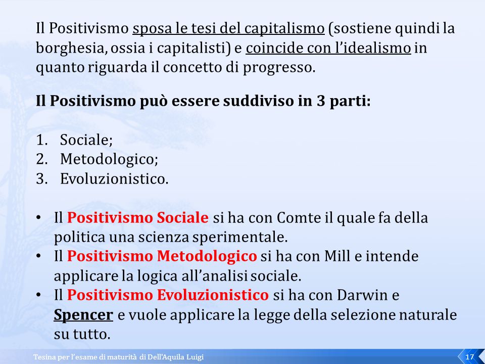 Il Positivismo può essere suddiviso in 3 parti: Sociale; Metodologico;
