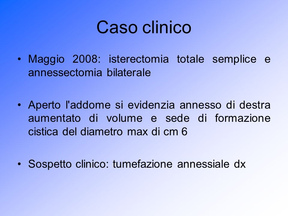 Caso clinico Maggio 2008: isterectomia totale semplice e annessectomia bilaterale.