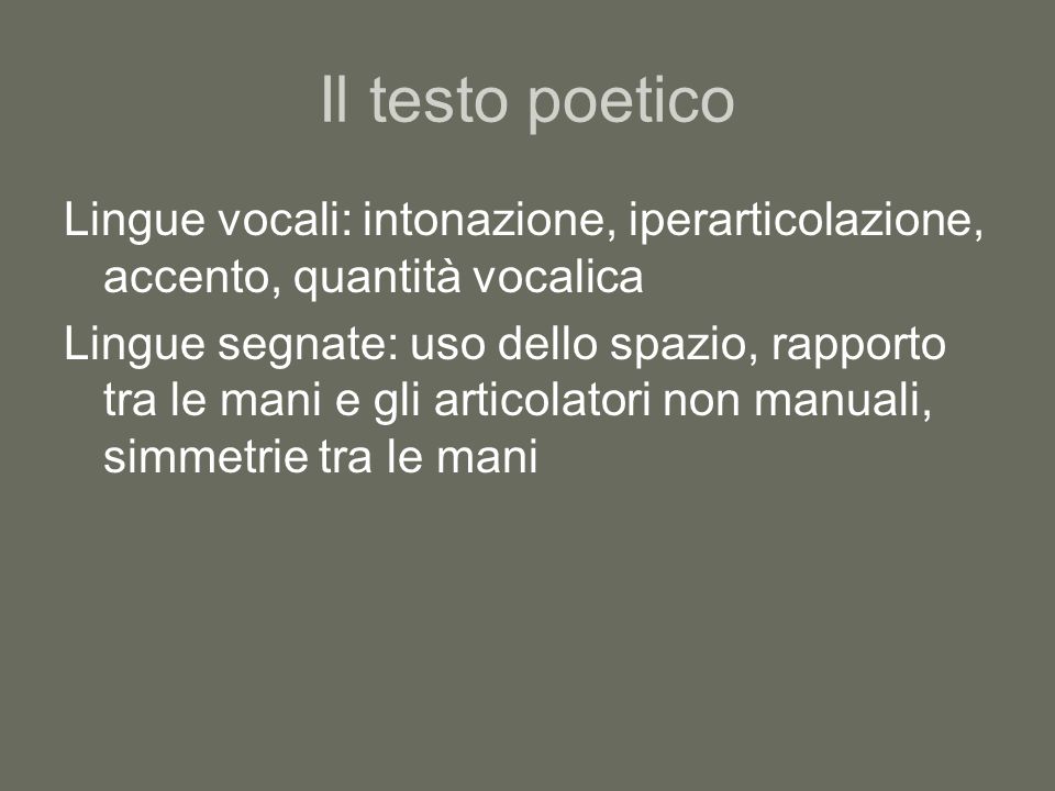 Il testo poetico Lingue vocali: intonazione, iperarticolazione, accento, quantità vocalica.