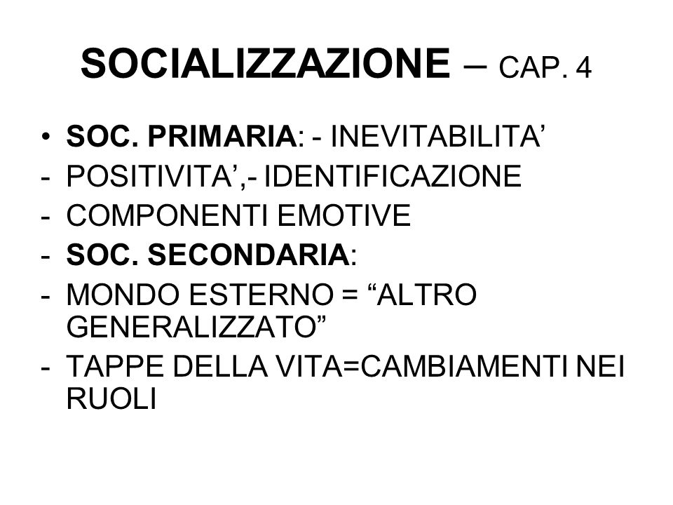 SOCIALIZZAZIONE – CAP. 4 SOC. PRIMARIA: - INEVITABILITA’