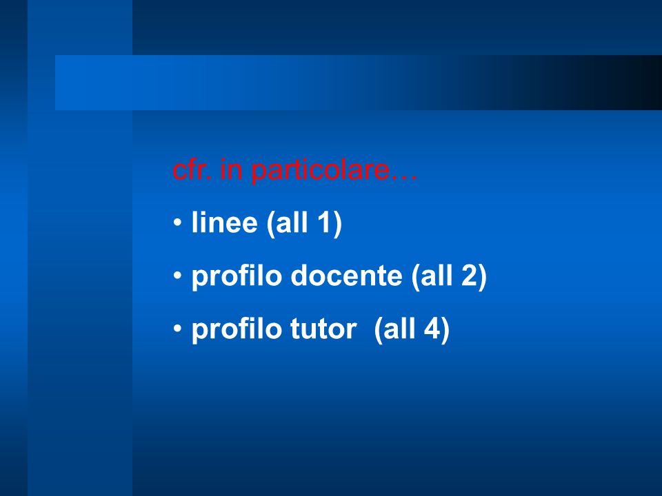cfr. in particolare… linee (all 1) profilo docente (all 2) profilo tutor (all 4)