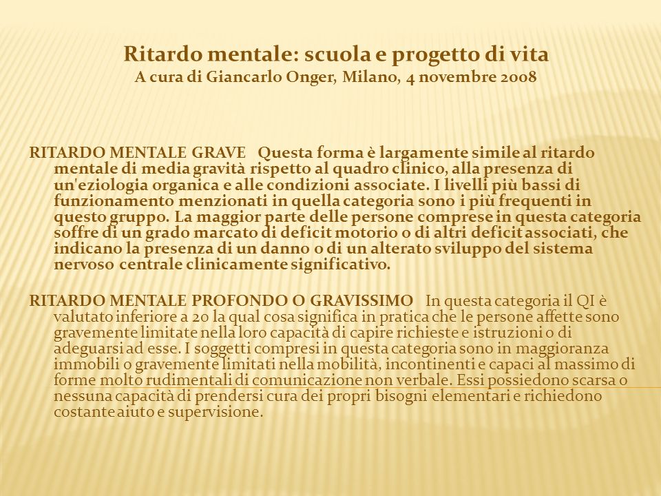 Ritardo mentale: scuola e progetto di vita A cura di Giancarlo Onger, Milano, 4 novembre 2008