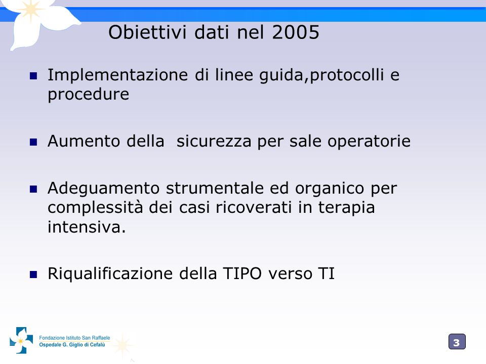 Obiettivi dati nel 2005 Implementazione di linee guida,protocolli e procedure. Aumento della sicurezza per sale operatorie.