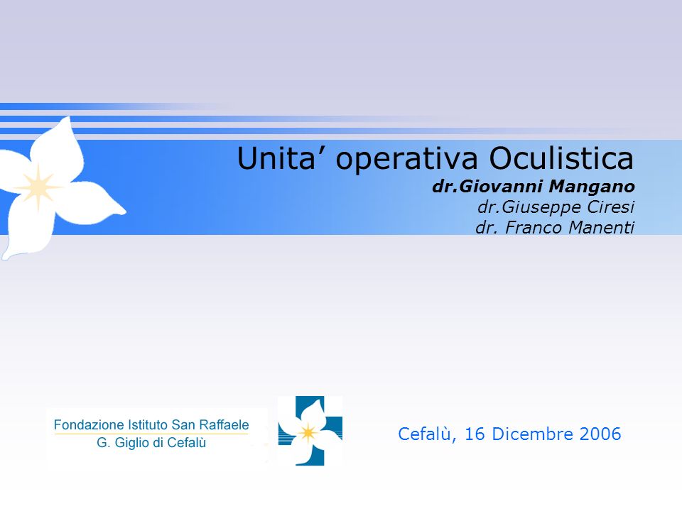 Unita’ operativa Oculistica dr.Giovanni Mangano dr.Giuseppe Ciresi dr. Franco Manenti