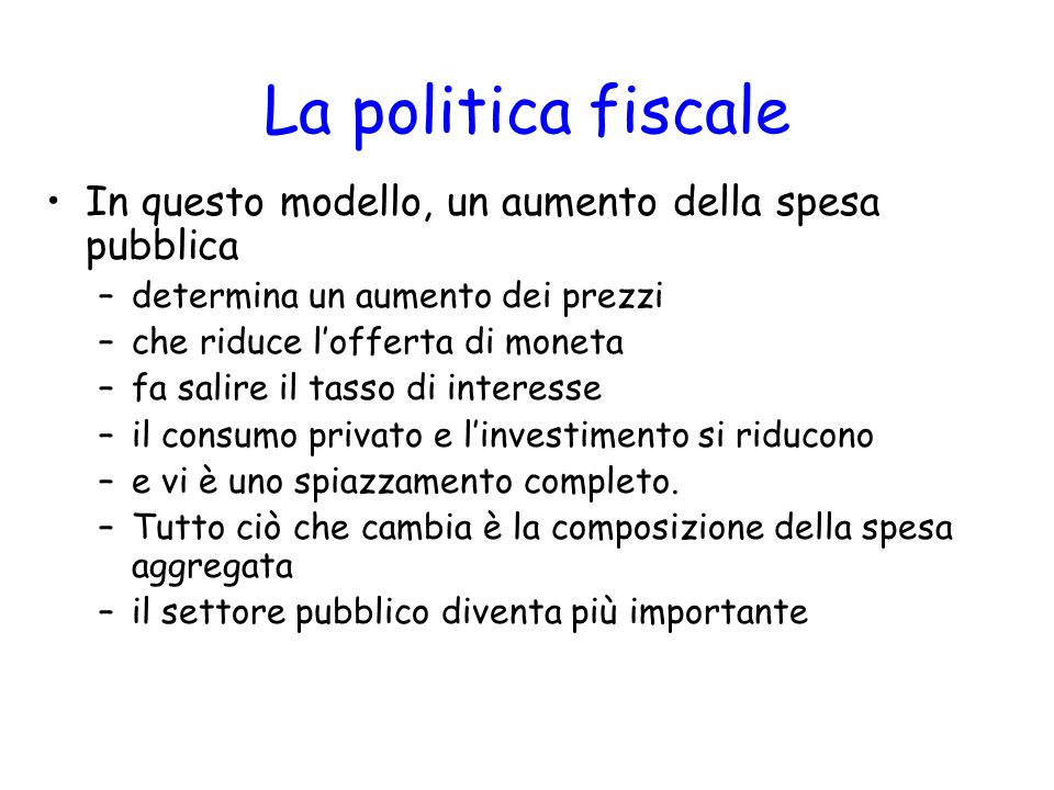 La politica fiscale In questo modello, un aumento della spesa pubblica