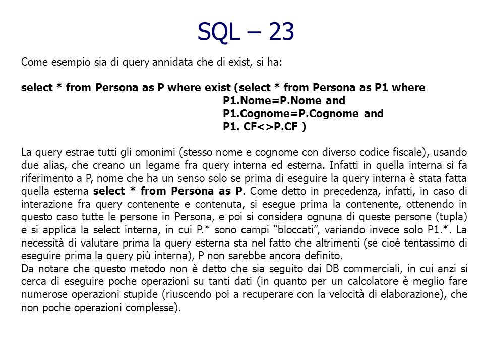 SQL – 23 Come esempio sia di query annidata che di exist, si ha: