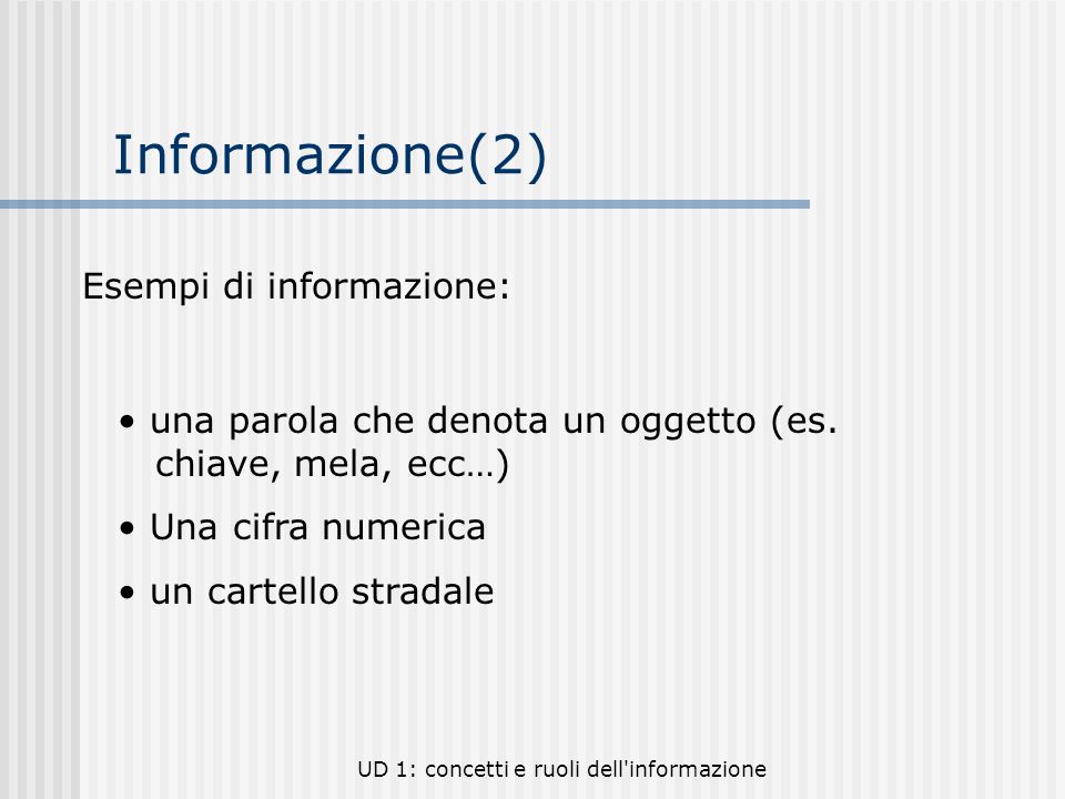 Informazione(2) Esempi di informazione: