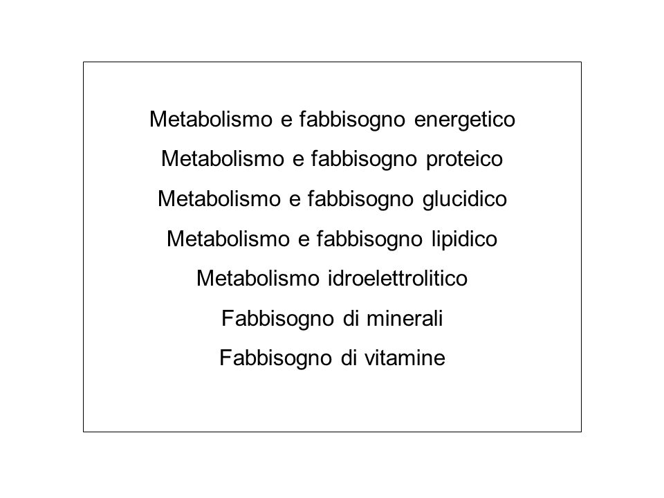Metabolismo e fabbisogno energetico Metabolismo e fabbisogno proteico