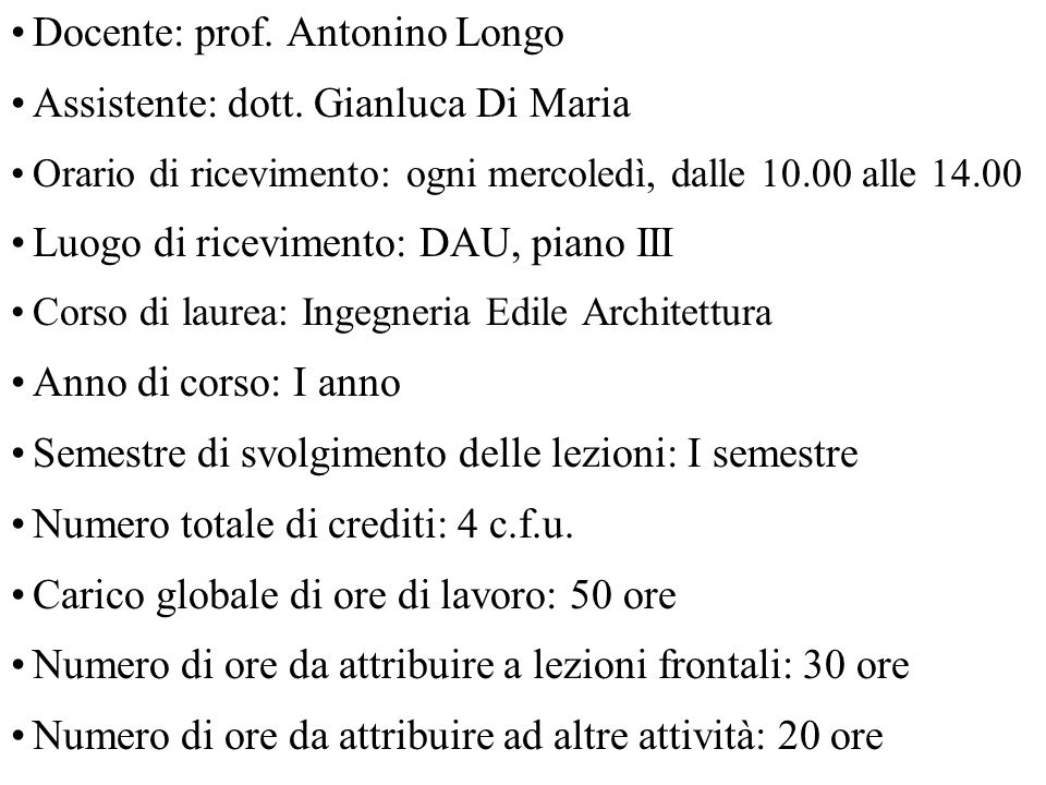 Docente: prof. Antonino Longo Assistente: dott. Gianluca Di Maria