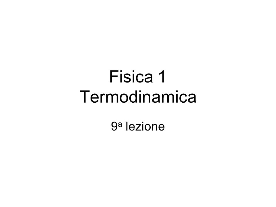 Fisica 1 Termodinamica 9a lezione