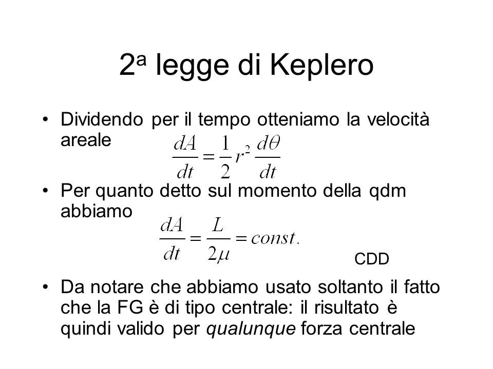 2a legge di Keplero Dividendo per il tempo otteniamo la velocità areale. Per quanto detto sul momento della qdm abbiamo.