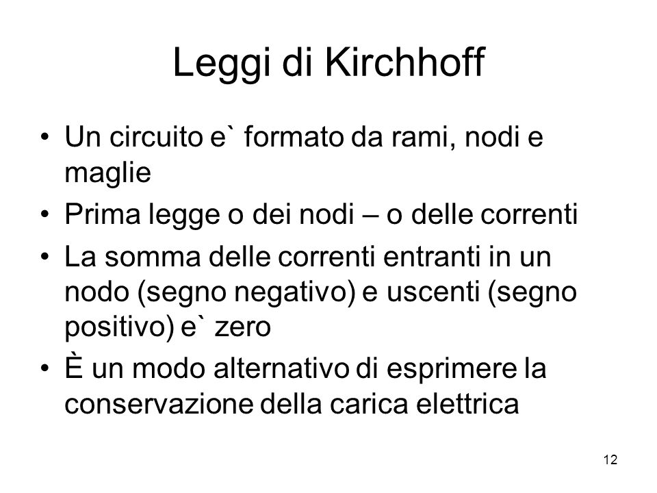 Leggi di Kirchhoff Un circuito e` formato da rami, nodi e maglie