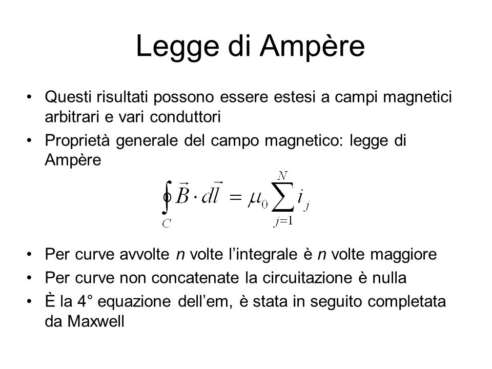 Legge di Ampère Questi risultati possono essere estesi a campi magnetici arbitrari e vari conduttori.
